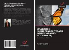 Couverture de ZNACZENIE I SKUTECZNOŚĆ TERAPII BEHAWIORALNO-POZNAWCZEJ