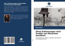 Bookcover of Ohne Entlassungen wird Puebla von Menschen bevölkert