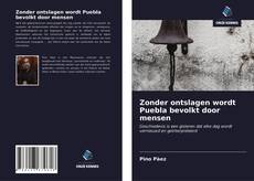 Bookcover of Zonder ontslagen wordt Puebla bevolkt door mensen