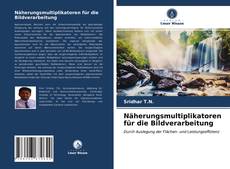 Обложка Näherungsmultiplikatoren für die Bildverarbeitung