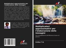 Borítókép a  Moltiplicatori approssimativi per l'elaborazione delle immagini - hoz
