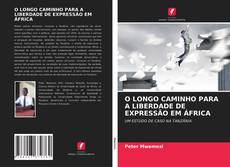 Bookcover of O LONGO CAMINHO PARA A LIBERDADE DE EXPRESSÃO EM ÁFRICA