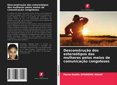 Bookcover of Desconstrução dos estereótipos das mulheres pelos meios de comunicação congoleses