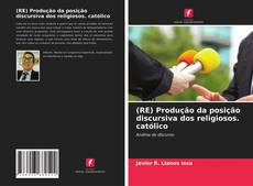 Capa do livro de (RE) Produção da posição discursiva dos religiosos. católico 