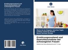 Copertina di Ernährungszustand und Gewichtszunahme bei schwangeren Frauen