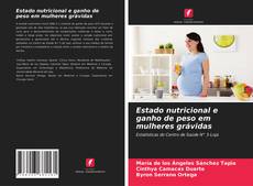 Bookcover of Estado nutricional e ganho de peso em mulheres grávidas