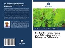 Couverture de Die Konkurrenzwirkung von Unkräutern auf den Ertrag von Futtermais