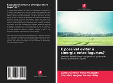 Bookcover of É possível evitar a sinergia entre iogurtes?