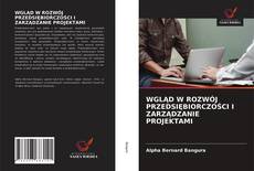 Bookcover of WGLĄD W ROZWÓJ PRZEDSIĘBIORCZOŚCI I ZARZĄDZANIE PROJEKTAMI