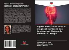 Bookcover of Lignes directrices pour le diagnostic précoce des tumeurs cérébrales de l'enfant au Kenya