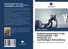 Bookcover of Selbstmanagement in der Technosphäre - der Schlüssel zur nachhaltigen Entwicklung