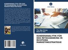 Bookcover of KUNDENANALYTIK FÜR DAS RETAILBANKING IN RICHTUNG MARKETINGSTRATEGIE