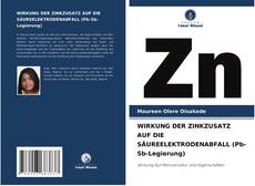 Bookcover of WIRKUNG DER ZINKZUSATZ AUF DIE SÄUREELEKTRODENABFALL (Pb-Sb-Legierung)