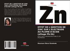 EFFET DE L'ADDITION DE ZINC SUR L'ÉLECTRODE AU PLOMB D'ACIDE (alliage Pb-Sb) kitap kapağı