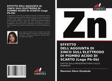 Обложка EFFETTO DELL'AGGIUNTA DI ZINCO SULL'ELETTRODO DI PIOMBO ACIDO DI SCARTO (Lega Pb-Sb)