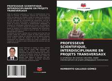 Bookcover of PROFESSEUR SCIENTIFIQUE, INTERDISCIPLINAIRE EN PROJETS TRANSVERSAUX