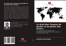 Copertina di Le droit des citoyens de garder et de porter des armes :