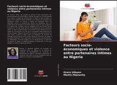 Bookcover of Facteurs socio-économiques et violence entre partenaires intimes au Nigeria