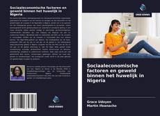 Bookcover of Sociaaleconomische factoren en geweld binnen het huwelijk in Nigeria