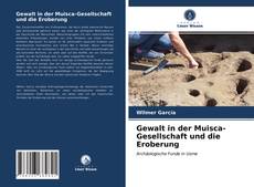 Copertina di Gewalt in der Muisca-Gesellschaft und die Eroberung