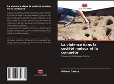 Couverture de La violence dans la société muisca et la conquête