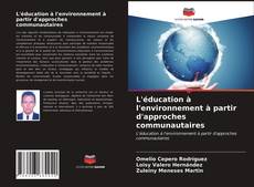 Couverture de L'éducation à l'environnement à partir d'approches communautaires