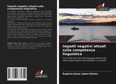 Bookcover of Impatti negativi attuali sulla competenza linguistica