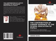 Capa do livro de THE CONTRIBUTION OF CAREER GUIDANCE TO THE SCHOOL EDUCATION OF PUPILS 