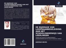 Обложка DE BIJDRAGE VAN LOOPBAANBEGELEIDING AAN HET SCHOOLONDERWIJS VAN LEERLINGEN