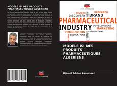 Bookcover of MODÈLE ISI DES PRODUITS PHARMACEUTIQUES ALGÉRIENS