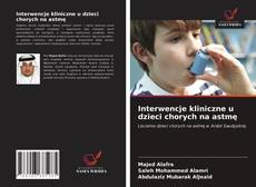 Bookcover of Interwencje kliniczne u dzieci chorych na astmę