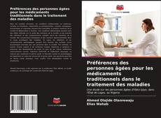 Bookcover of Préférences des personnes âgées pour les médicaments traditionnels dans le traitement des maladies