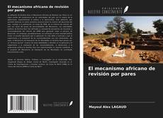 Bookcover of El mecanismo africano de revisión por pares