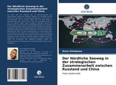 Couverture de Der Nördliche Seeweg in der strategischen Zusammenarbeit zwischen Russland und China