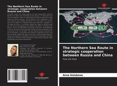 Buchcover von The Northern Sea Route in strategic cooperation between Russia and China