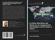 Buchcover von La Ruta Marítima del Norte en la cooperación estratégica entre Rusia y China