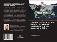 Bookcover of La route maritime du Nord dans la coopération stratégique entre la Russie et la Chine