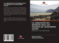 Bookcover of La subjectivité des étudiants dans une situation de vulnérabilité sociale