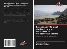 Portada del libro de La soggettività degli studenti in una situazione di vulnerabilità sociale