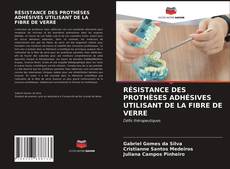 Bookcover of RÉSISTANCE DES PROTHÈSES ADHÉSIVES UTILISANT DE LA FIBRE DE VERRE