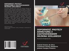 Bookcover of ODPORNOŚĆ PROTEZY ADHEZYJNEJ Z ZASTOSOWANIEM WŁÓKNA SZKLANEGO