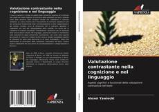 Bookcover of Valutazione contrastante nella cognizione e nel linguaggio