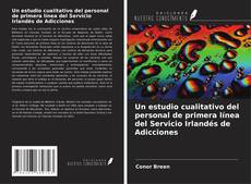 Un estudio cualitativo del personal de primera línea del Servicio Irlandés de Adicciones kitap kapağı