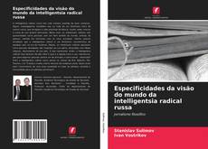 Couverture de Especificidades da visão do mundo da intelligentsia radical russa