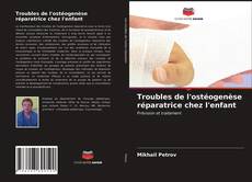 Buchcover von Troubles de l'ostéogenèse réparatrice chez l'enfant