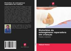 Bookcover of Distúrbios da osteogénese reparadora em crianças