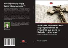 Bookcover of Principes communicatifs et pragmatiques de l'homilétique dans la théorie rhétorique