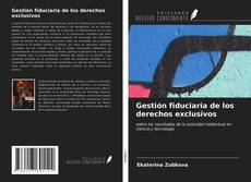 Portada del libro de Gestión fiduciaria de los derechos exclusivos