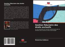 Bookcover of Gestion fiduciaire des droits exclusifs