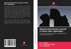 Bookcover of Desenvolvimento sexual e físico das raparigas